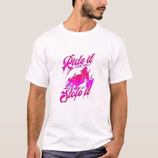Rijd het alsof je het hebt gestolen Barrel Racing  T-shirt (Voorkant)