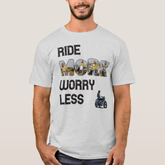 Rijd Meer Maak Je Minder Zorgen Biker Citaat met A T-shirt