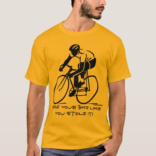 Rijd op je fiets alsof je hem gestolen hebt! t-shirt (Voorkant)