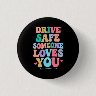 Rijd veilig, iemand houdt van je ronde button 3,2 cm