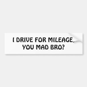 Rijd voor Mileage, Mad Bro? Bumpersticker