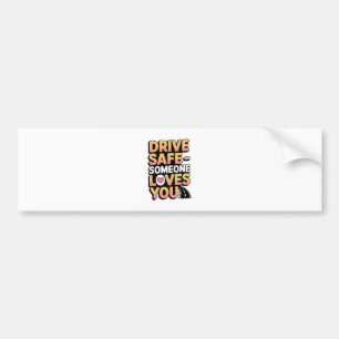 "Rijd Voorzichtig Iemand Houdt Van Je Auto bumper" Bumpersticker