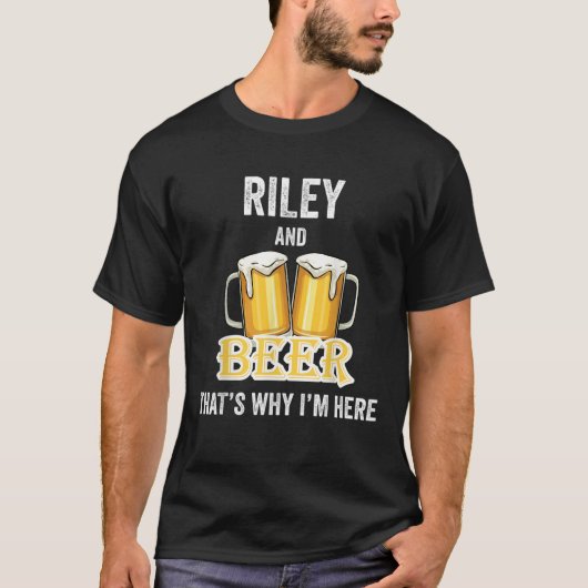 Riley en Beer, daarom ben ik hier naar Shirt (Voorkant)