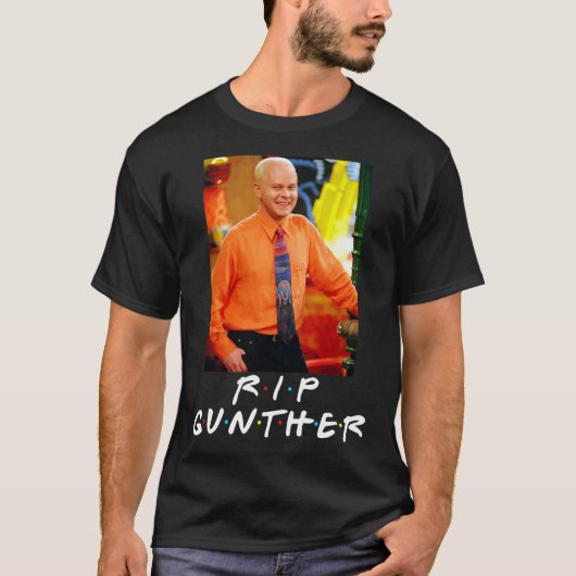 RIP Gunther Rest in Peace James Michael Tyler Esse T-shirt (Voorkant)