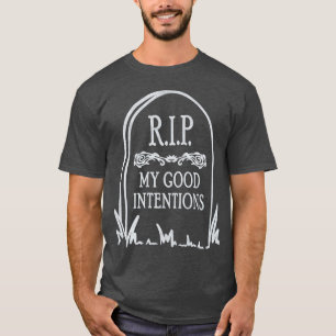 RIP Mijn Goede Inspanningen Grave Tombstone T-shirt