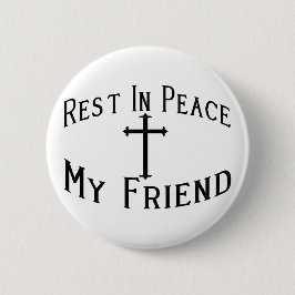 RIP Mijn vriend Ronde Button 5,7 Cm