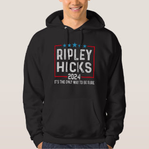 Ripley Hicks 2024 Het is de enige manier om zeker Hoodie