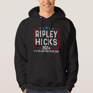 Ripley Hicks 2024 Het is de enige manier om zeker  Hoodie