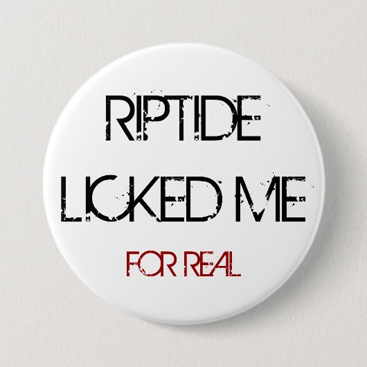 RIPTIDE LICKED ME BUTTON (Voorkant)