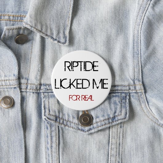 RIPTIDE LICKED ME BUTTON (In situ)