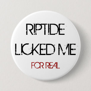 RIPTIDE LICKED ME BUTTON