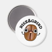 Rise and Grind Funny Coffee Bean Pun Magneet (Voorkant / Achterkant)