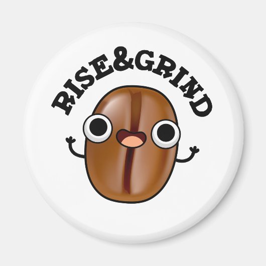 Rise and Grind Funny Coffee Bean Pun Magneet (Voorkant)