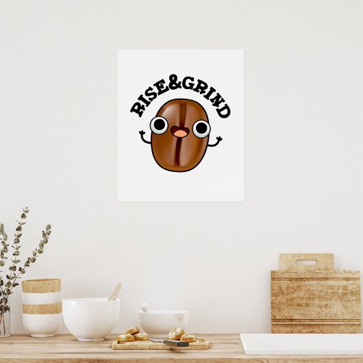 Rise and Grind Funny Coffee Bean Pun Poster (Keuken)