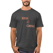 Rise and Grind – Motiverend T-Shirt & Kleding