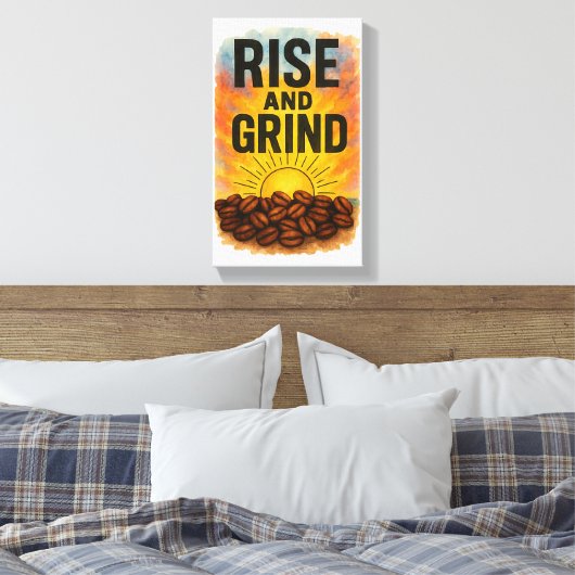 Rise and Grind Room Poster Canvas Afdruk (Insitu (Slaapkamer))