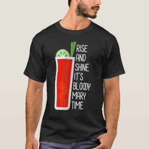 Rise and shine Het is een woeste Mary Time Cute Br T-shirt