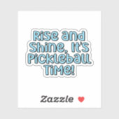 Rise and Shine, het is Pickleball Time! Blauwe tek Sticker (Vel)