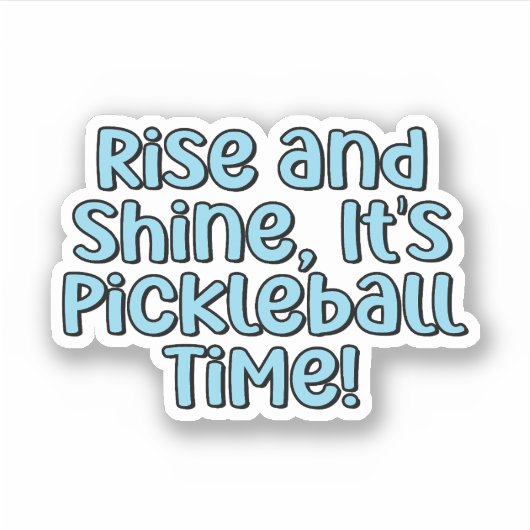 Rise and Shine, het is Pickleball Time! Blauwe tek Sticker (Voorkant)