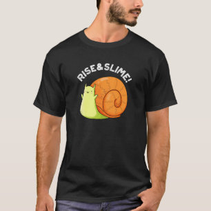 Rise and Slime Funny Snail Pun Dark BG T-shirt