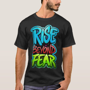 Rise Beyond Fear Graffiti Ontwerp T-shirt