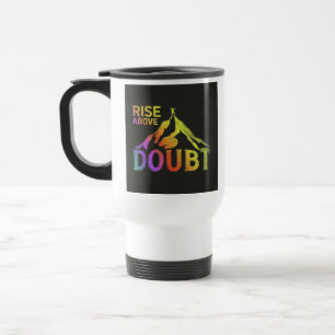 "Rise Bove Doubt" Reizen Koffiemok Reisbeker