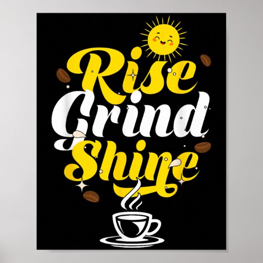 Rise Grind Shine _ Motivation Insration _ Influenc Poster (Voorkant)