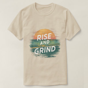 Rise & Grind T-shirt