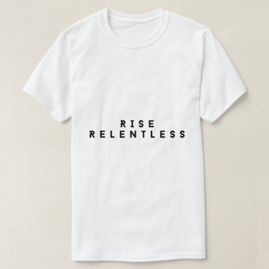 Rise Relentless Bold Motivational T-Shirt (Design voorkant)