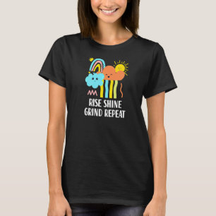 Rise Shine Grind Herhaal Inspirerend Professional T-shirt