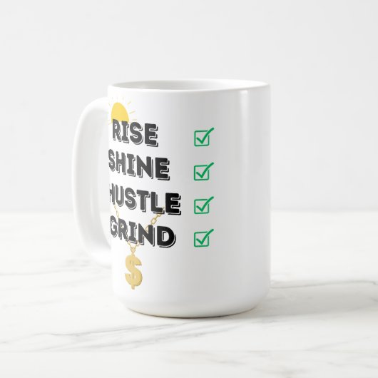 RISE... SHINE.. HUSTLE.. GRIND KOFFIE MOK (Voorkant links)