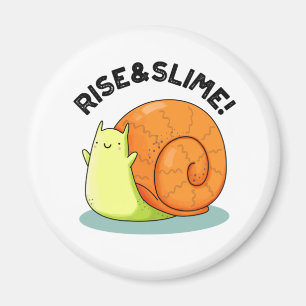 Rise & Slime Funny Snail Pun Magneet
