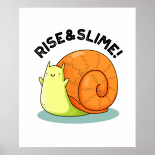 Rise & Slime Funny Snail Pun Poster