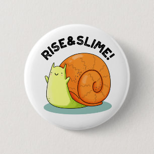 Rise & Slime Funny Snail Pun Ronde Button 5,7 Cm