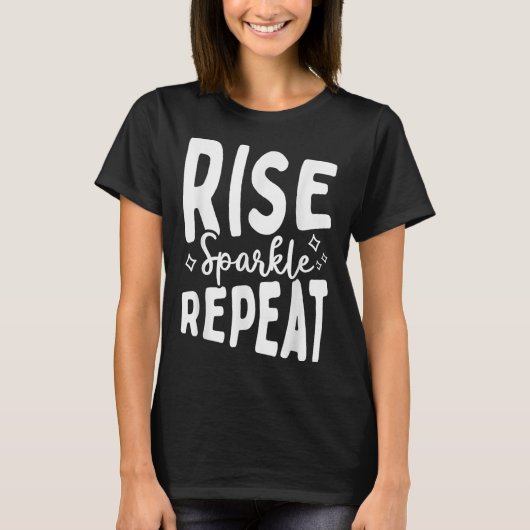 Rise Sparkle Repeat - Sitive Mindset Motivational  T-shirt (Voorkant)