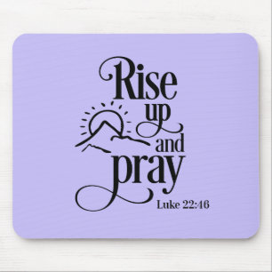 Rise Up and Pray Luke 22:46 Christelijke Bijbelse Muismat