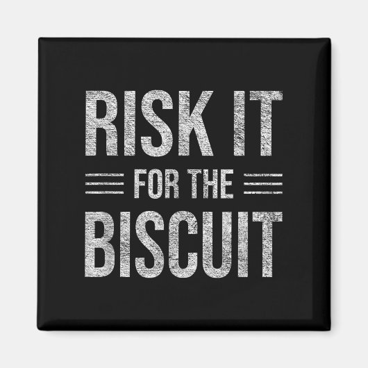 Risk It For The Biscuit Motivation  Magneet (Voorkant)