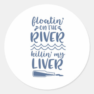 River Floating Drink Funny Quote Gezegde zin Ronde Sticker