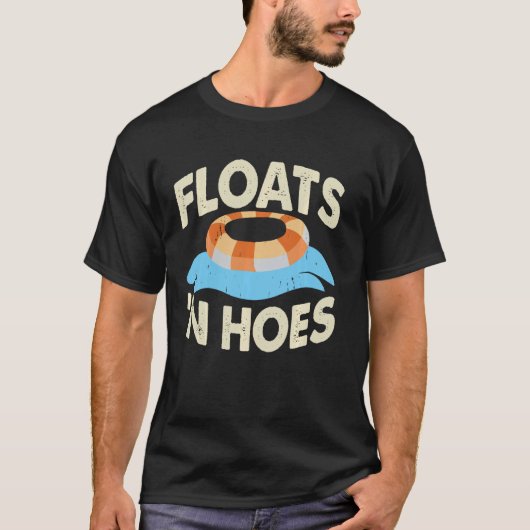 River Floats and Hoes Float River Tubing Trip T-shirt (Voorkant)