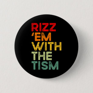 Rizz em With The Tism Grappig Autisme Bewustzijn Ronde Button 5,7 Cm