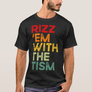 Rizz ze Met De Tism Grappig Autisme Bewustzijn T-shirt