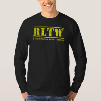 RLTW  Als je het moet vragen dan begrijp je het ni T-shirt