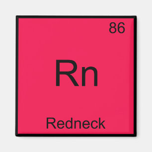 Rn - Redneck Grappig Chemie Element Symbool T-shir Magneet