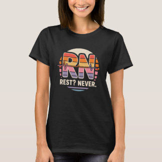 RN Rust Nooit Grappig Geregistreerd Verpleegkundig T-shirt