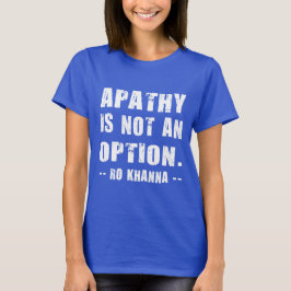 Ro Khanna citaat - Apathie is geen optie T-shirt