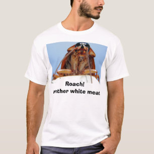 Roach! T-shirt