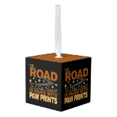 Road to My Heart Paved in Paw Prints Hondenliefheb Kubus Ornament (Achter hoekig)