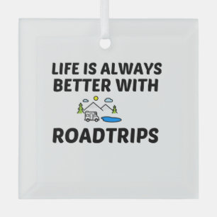 ROADTRIP LIFE IS BETTER GLAS ORNAMENT