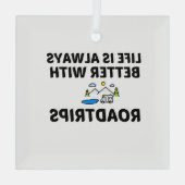 ROADTRIP LIFE IS BETTER GLAS ORNAMENT (Achterkant)