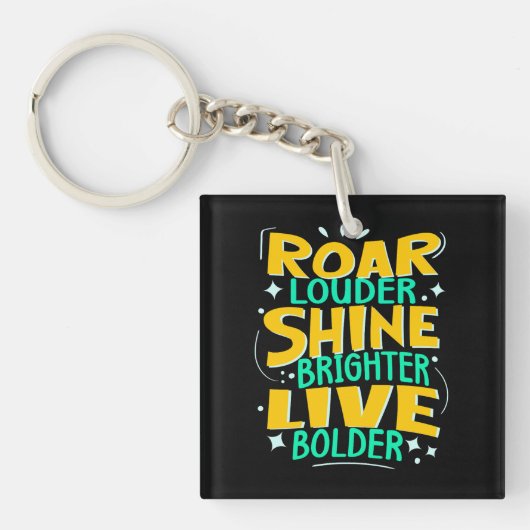 Roar Louder, Live Bolder, Motivatie Quote Sleutelhanger (voorkant)